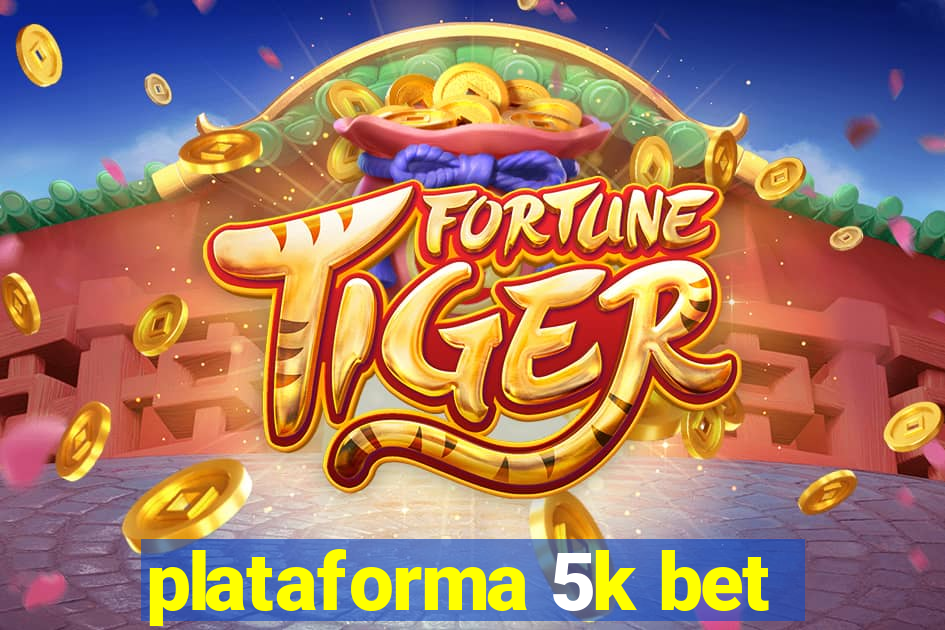 plataforma 5k bet